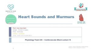 Heart Sounds and Murmurs Red very important Green