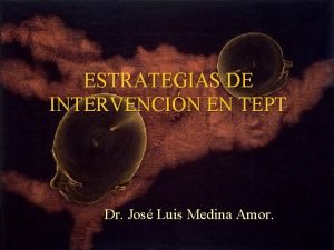 ESTRATEGIAS DE INTERVENCIN EN TEPT Dr Jos Luis