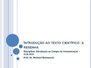 INTRODUO AO TEXTO CIENTFICO A RESENHA Disciplina Introduo