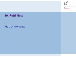 10 Petri Nets Prof O Nierstrasz Petri Nets