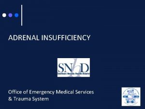 ADRENAL INSUFFICIENCY Office of Emergency Medical Services Trauma