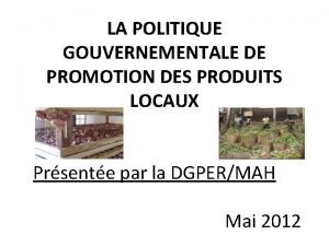 LA POLITIQUE GOUVERNEMENTALE DE PROMOTION DES PRODUITS LOCAUX