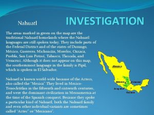 Nahuatl INVESTIGATION The areas marked in green on