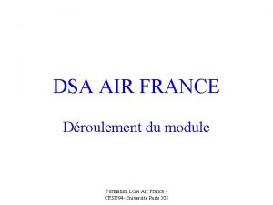 DSA AIR FRANCE Droulement du module Formation DSA