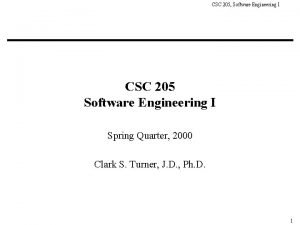 CSC 205 Software Engineering I CSC 205 Software