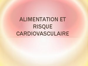 ALIMENTATION ET RISQUE CARDIOVASCULAIRE QUESTCE QUE LE RISQUE