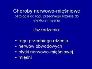 Choroby nerwowominiowe patologia od rogu przedniego rdzenia do