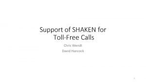 Support of SHAKEN for TollFree Calls Chris Wendt