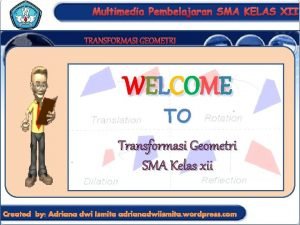 Multimedia Pembelajaran SMA KELAS XII TRANSFORMASI GEOMETRI W