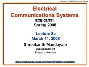 S Mandayam ECOMMSECE Dept Rowan University Electrical Communications