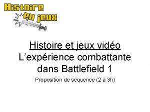 Histoire et jeux vido Lexprience combattante dans Battlefield