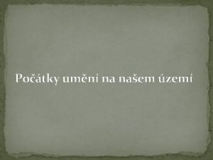 Potky umn na naem zem Pravk nlezy Nlezy