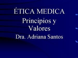 TICA MEDICA Principios y Valores Dra Adriana Santos