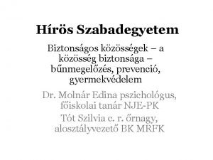 Hrs Szabadegyetem Biztonsgos kzssgek a kzssg biztonsga bnmegelzs