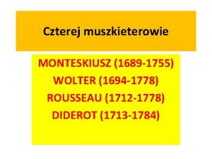 Czterej muszkieterowie MONTESKIUSZ 1689 1755 WOLTER 1694 1778