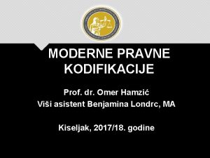 MODERNE PRAVNE KODIFIKACIJE Prof dr Omer Hamzi Vii