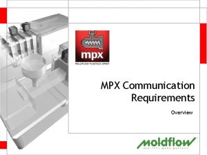 MPX Communication Requirements Overview MPX Communication There are