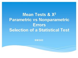 Mean Tests X 2 Parametric vs Nonparametric Errors