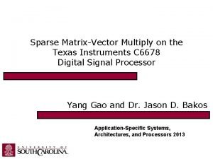 Sparse MatrixVector Multiply on the Texas Instruments C