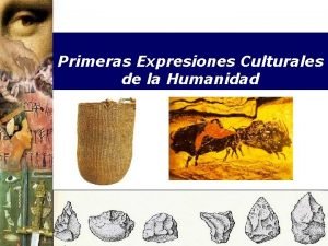 Primeras expresiones culturales de la humanidad