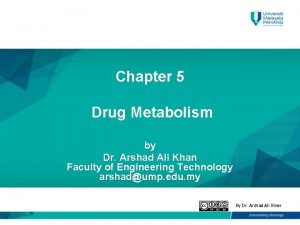 Chapter 5 Drug Metabolism by Dr Arshad Ali