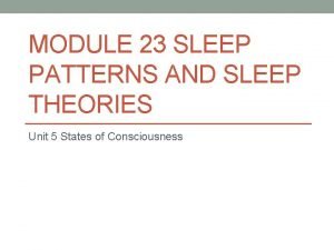 Module 16 sleep patterns and sleep theories