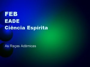 FEB EADE Cincia Esprita As Raas Admicas O