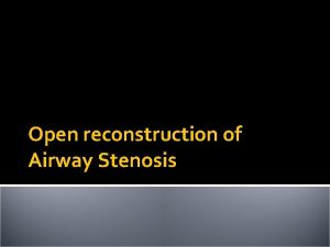 Open reconstruction of Airway Stenosis Laryngotracheal Stenosis Etiology