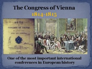 The Congress of Vienna 1814 1815 One of