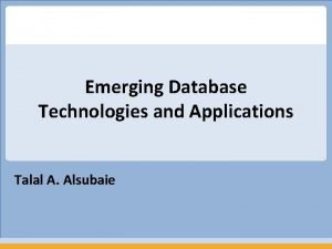 Emerging database technologies and applications