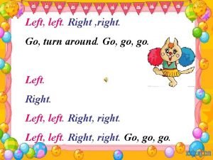 Left right go go go