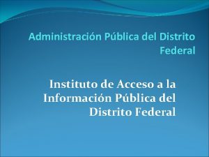 Administracin Pblica del Distrito Federal Instituto de Acceso