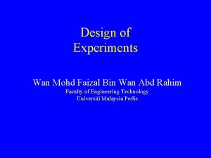 Design of Experiments Wan Mohd Faizal Bin Wan