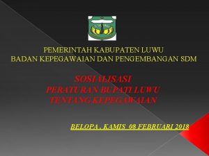 PEMERINTAH KABUPATEN LUWU BADAN KEPEGAWAIAN DAN PENGEMBANGAN SDM