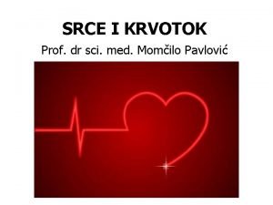 SRCE I KRVOTOK Prof dr sci med Momilo