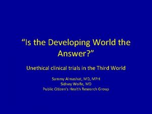 Is the Developing World the Answer Unethical clinical