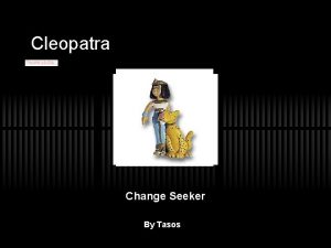 Cleopatra Change Seeker By Tasos Biography Birth In