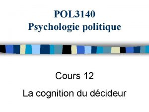 POL 3140 Psychologie politique Cours 12 La cognition