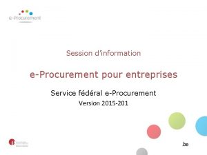 Session dinformation eProcurement pour entreprises Service fdral eProcurement