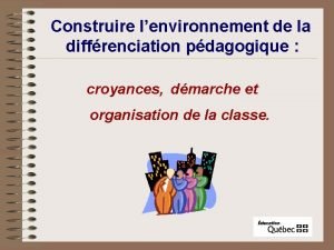 Construire lenvironnement de la diffrenciation pdagogique croyances dmarche