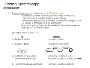 Raman Spectroscopy A Introduction 1 Raman spectroscopy complementary