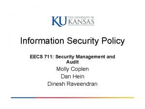 Information Security Policy EECS 711 Security Management and