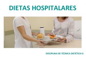 DIETAS HOSPITALARES DISCIPLINA DE TCNICA DIETTICA II CONTEDO