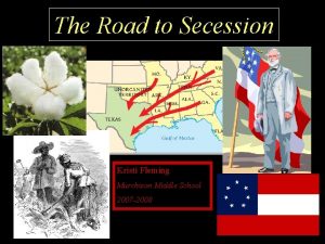 The Road to Secession Kristi Fleming Murchison Middle