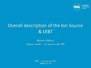 Overall description of the Ion Source LEBT ystein