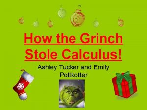 How the Grinch Stole Calculus Ashley Tucker and