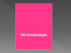 PMC Admisin integral I DATOS GENERALES 1 Responsable