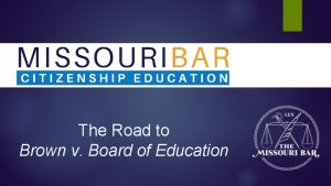 The Road to Brown v Board of Education