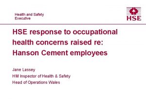 Healthand and Safety Executive HSE response to occupational