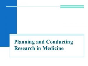 Planning and Conducting Research in Medicine Outline n